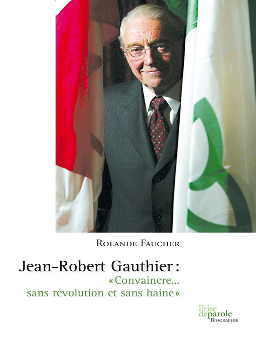 Title details for Jean-Robert Gauthier. «Convaincre... sans révolution et sans haine» by Rolande Faucher - Available
